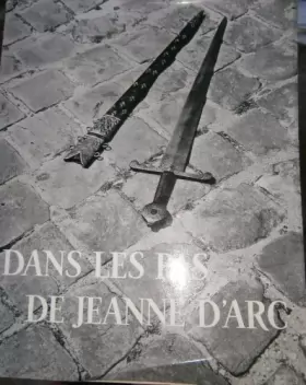 Couverture du produit · Dans les pas de Jeanne d'Arc. Photos de F. Duran. 1964. Broché. 127 pages. 24x30 cm. (Jeanne d'Arc, Histoire, Moyen âge)