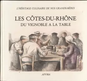 Couverture du produit · Les côtes du Rhône du vignoble à la table ou l'héritage culinaire de nos grands-mères