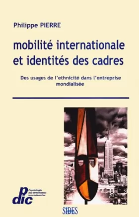 Couverture du produit · Mobilité internationale et identités des cadres : Des usages de l'ethnicité dans l'entreprise mondialisée