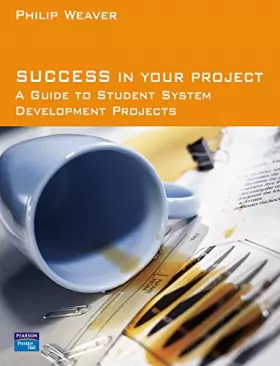 Couverture du produit · Success in Your Project: a guide to student system development projects.
