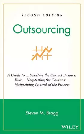 Couverture du produit · Outsourcing: A Guide to ... Selecting the Correct Business Unit ... Negotiating the Contract ... Maintaining Control of the Pro