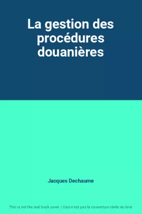 Couverture du produit · La gestion des procédures douanières
