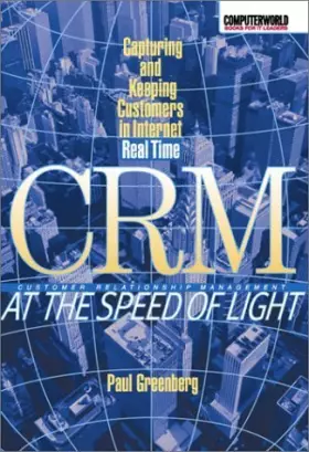 Couverture du produit · CRM at the Speed of Light: Capturing and Keeping Customers in Internet Real Time