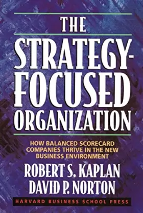 Couverture du produit · The Strategy-focused Organization : How Balanced Scorecard Companies thrive In the New Business Environment.