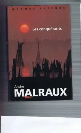 Couverture du produit · Les conquérants : Version définitive (Grands auteurs) [Relié] by Malraux, André