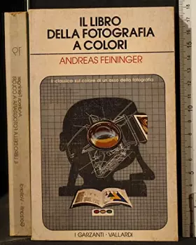 Couverture du produit · IL LIBRO DELLA FOTOGRAFIA A COLORI. ANDREAS FEININGER. GARZANTI VALLARDI.