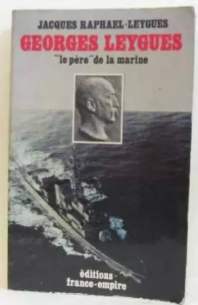 Couverture du produit · georges leygues "le père" de la marine