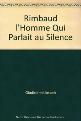 Couverture du produit · Rimbaud l'homme qui parlait au silence