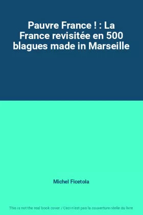 Couverture du produit · Pauvre France ! : La France revisitée en 500 blagues made in Marseille