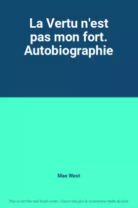 Couverture du produit · La Vertu n'est pas mon fort. Autobiographie
