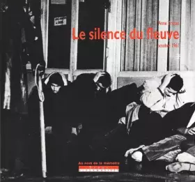 Couverture du produit · Le silence du fleuve, ce crime que nous n'avons toujours pas nommé : 17 octobre 1961
