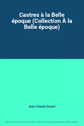 Couverture du produit · Castres à la Belle époque (Collection À la Belle époque)