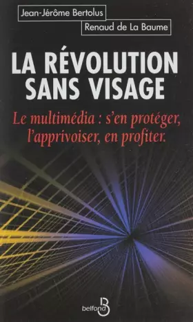 Couverture du produit · LA REVOLUTION SANS VISAGE. Le multimédia, s'en protéger, l'apprivoiser, en profiter...