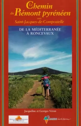 Couverture du produit · Le chemin du Piémont pyrénéen vers Saint-Jacques-de-Compostelle: Guide pratique du pèlerin