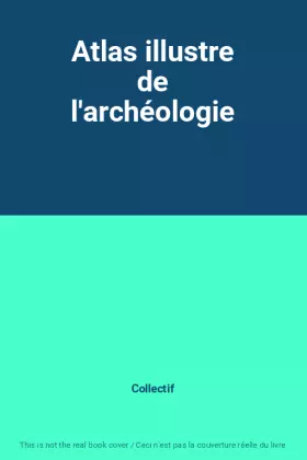 Couverture du produit · Atlas illustre de l'archéologie