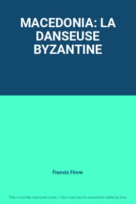 Couverture du produit · MACEDONIA: LA DANSEUSE BYZANTINE