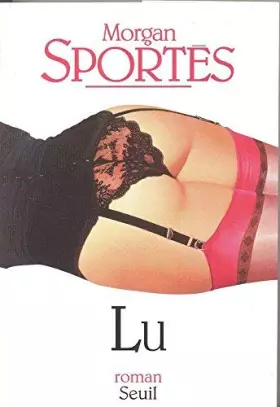 Couverture du produit · Lu: Roman historique d'inspiration marxiste-le?niniste (French Edition) by Morgan Sportes(1905-06-19)