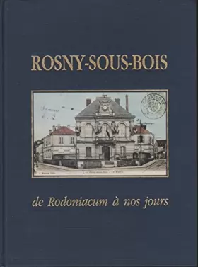 Couverture du produit · Rosny sous Bois de Rodoniacum à nos jours