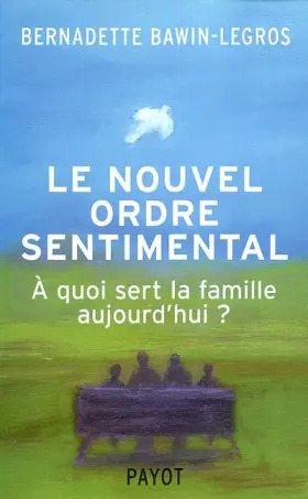 Couverture du produit · Le Nouvel Ordre sentimental : À quoi sert la famille aujourd'hui ?