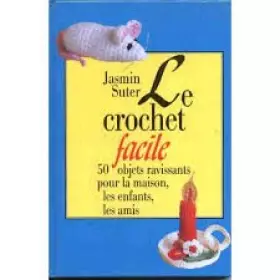 Couverture du produit · Le crochet facile : 50 objets ravissants pour la maison, les enfants, les amis