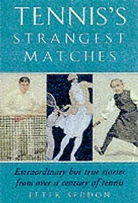 Couverture du produit · Tennis's Strangest Matches: Extraordinary but True Stories from over a Century of Tennis