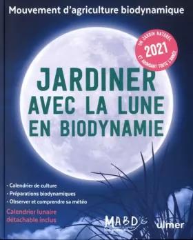 Couverture du produit · Jardiner avec la Lune en biodynamie 2021 (+ calendrier lunaire détachable inclus)
