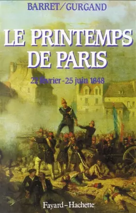 Couverture du produit · Le Printemps de Paris : 22 février-25 juin 1848