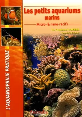Couverture du produit · Les Petits aquariums marins: Micro-& nano-récifs
