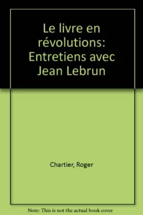 Couverture du produit · Le livre en révolutions : Entretiens avec Jean Lebrun