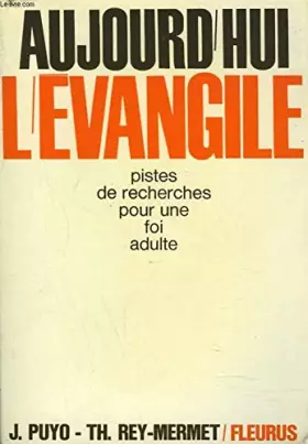 Couverture du produit · AUJOURD HUI L EVANGILE PISTES DE RECHERCHES POUR UN FOI ADULTE