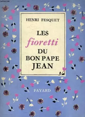 Couverture du produit · Les fioretti du bon pape jean
