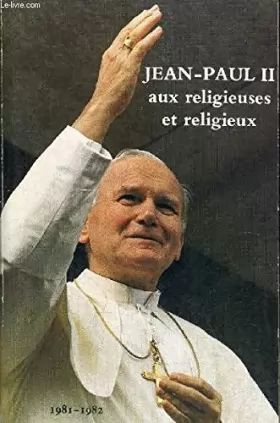 Couverture du produit · Jean-paul II aux religieuses et religieux 1981-1982 Tome II