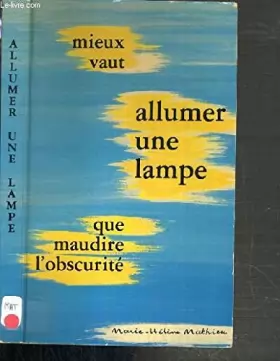 Couverture du produit · Mieux vaut allumer une lampe que maudire l'obscurité