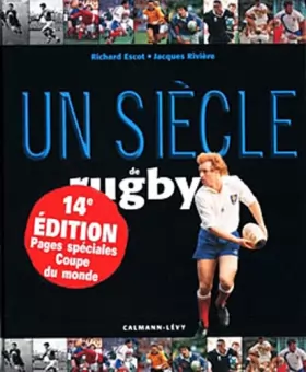 Couverture du produit · Un siècle de rugby 2011 - 14 ème édition mise à jour