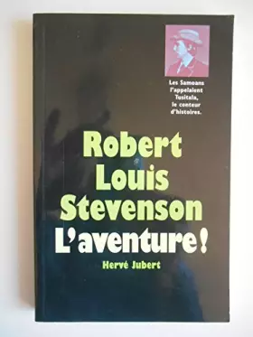 Couverture du produit · Robert Louis Stevenson L'aventure / Jubert, Hervé / Réf42267