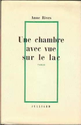 Couverture du produit · Anne Rives . Une chambre avec vue sur le lac .