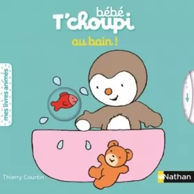 Couverture du produit · Bébé T'choupi au bain - 6 mois