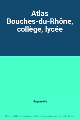Couverture du produit · Atlas Bouches-du-Rhône, collège, lycée