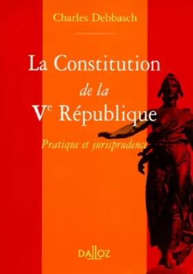 Couverture du produit · LA CONSTITUTION DE LA VEME REPUBLIQUE. Pratique et jurisprudence