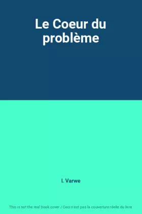 Couverture du produit · Le Coeur du problème