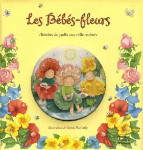 Couverture du produit · Les Bébés-fleurs : Histoire du jardin aux mille couleurs