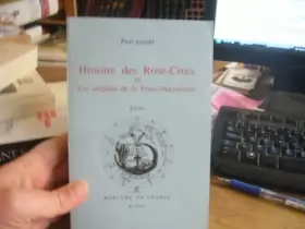 Couverture du produit · Histoire des Rose-Croix et les origines de la franc-maçonnerie