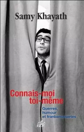 Couverture du produit · Connais-moi toi-même. Guerres, humour et franbaniaiseries