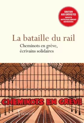 Couverture du produit · La Bataille du rail - Cheminots en grève, écrivains solidaires