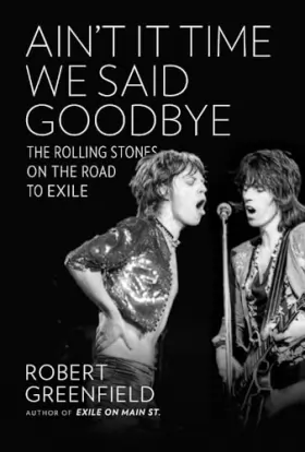 Couverture du produit · Ain't It Time We Said Goodbye: The Rolling Stones on the Road to Exile