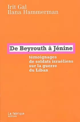 Couverture du produit · De Beyrouth à Jénine : Témoignages de soldats israéliens sur la guerre du Liban