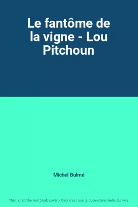 Couverture du produit · Le fantôme de la vigne - Lou Pitchoun