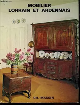 Couverture du produit · MOBILIER LORRAIN ET ARDENNAIS.