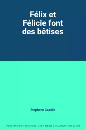 Couverture du produit · Félix et Félicie font des bêtises