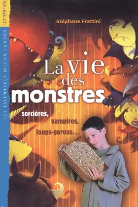 Couverture du produit · La Vie des monstres : Sorcières, vampire, loups-garous...